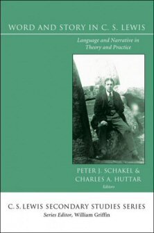 Word and Story in C.S. Lewis: Language and Narrative in Theory and Practice