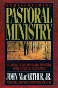 Rediscovering Pastoral Ministry: Shaping Contemporary Ministry with Biblical Mandates
