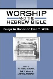 Worship and the Hebrew Bible: Essays in Honor of John T. Willis