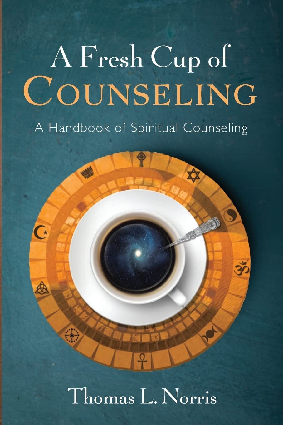 A Fresh Cup of Counseling: A Handbook of Spiritual Counseling