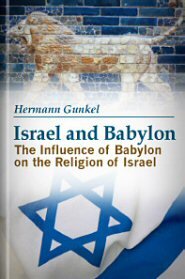 Israel and Babylon: The Influence of Babylon on the Religion of Israel