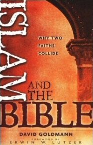 Islam and the Bible: Why Two Faiths Collide
