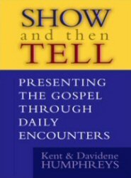 Show and then Tell: Presenting the Gospel through Daily Encounters