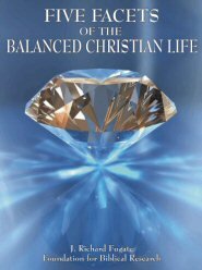 Five Facets of the Balanced Christian Life (vol. 1)