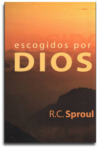 Escogidos por Dios (R.C. Sproul)