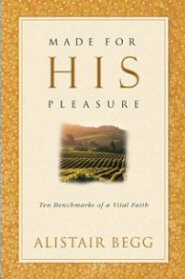 Made For His Pleasure: Ten Benchmarks of a Vital Faith