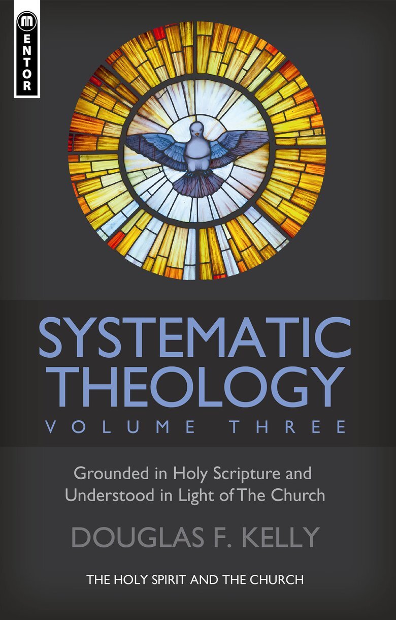 The Holy Spirit and the Church (Systematic Theology: Grounded in Holy Scripture and Understood in Light of the Church, vol. 3)