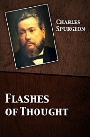 Flashes of Thought: One Thousand Choice Extracts from the Works of C. H. Spurgeon