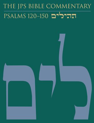 Psalms 120–150 (JPS Bible Commentary | JPSBC)