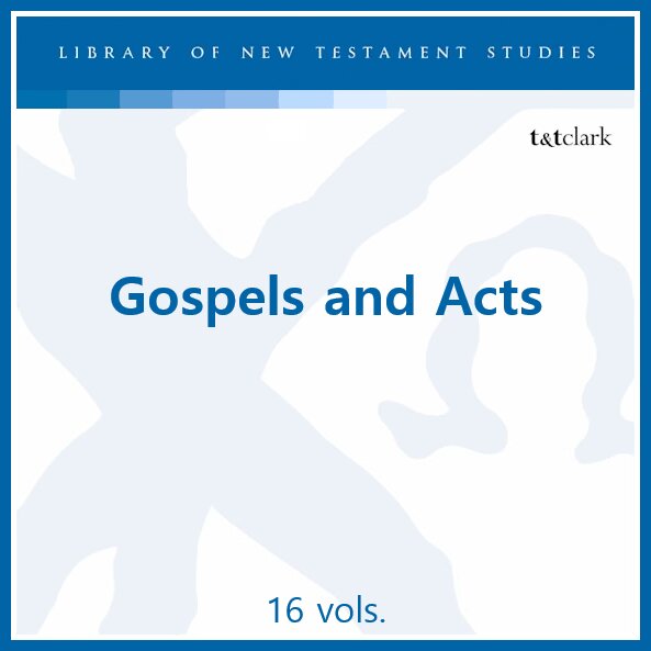 Gospels and Acts, 16 vols. (Library of New Testament Studies | LNTS)