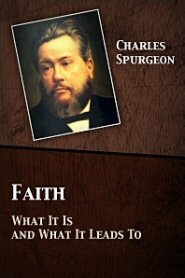 Faith: What It Is and What It Leads To