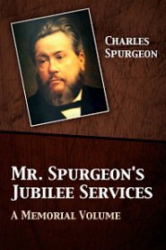 Mr. Spurgeon's Jubilee Services: A Memorial Volume
