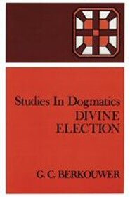 Studies in Dogmatics: Divine Election