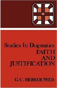 Studies in Dogmatics: Faith and Justification