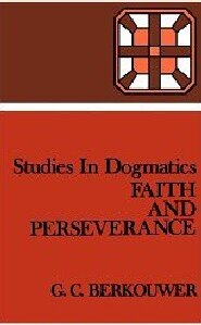 Studies in Dogmatics: Faith and Perseverance