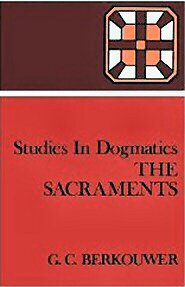 Studies in Dogmatics: The Sacraments