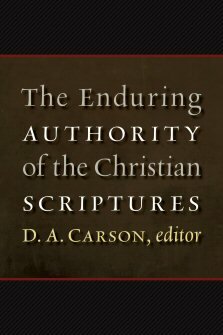 The Enduring Authority of the Christian Scriptures, ed. D. A. Carson