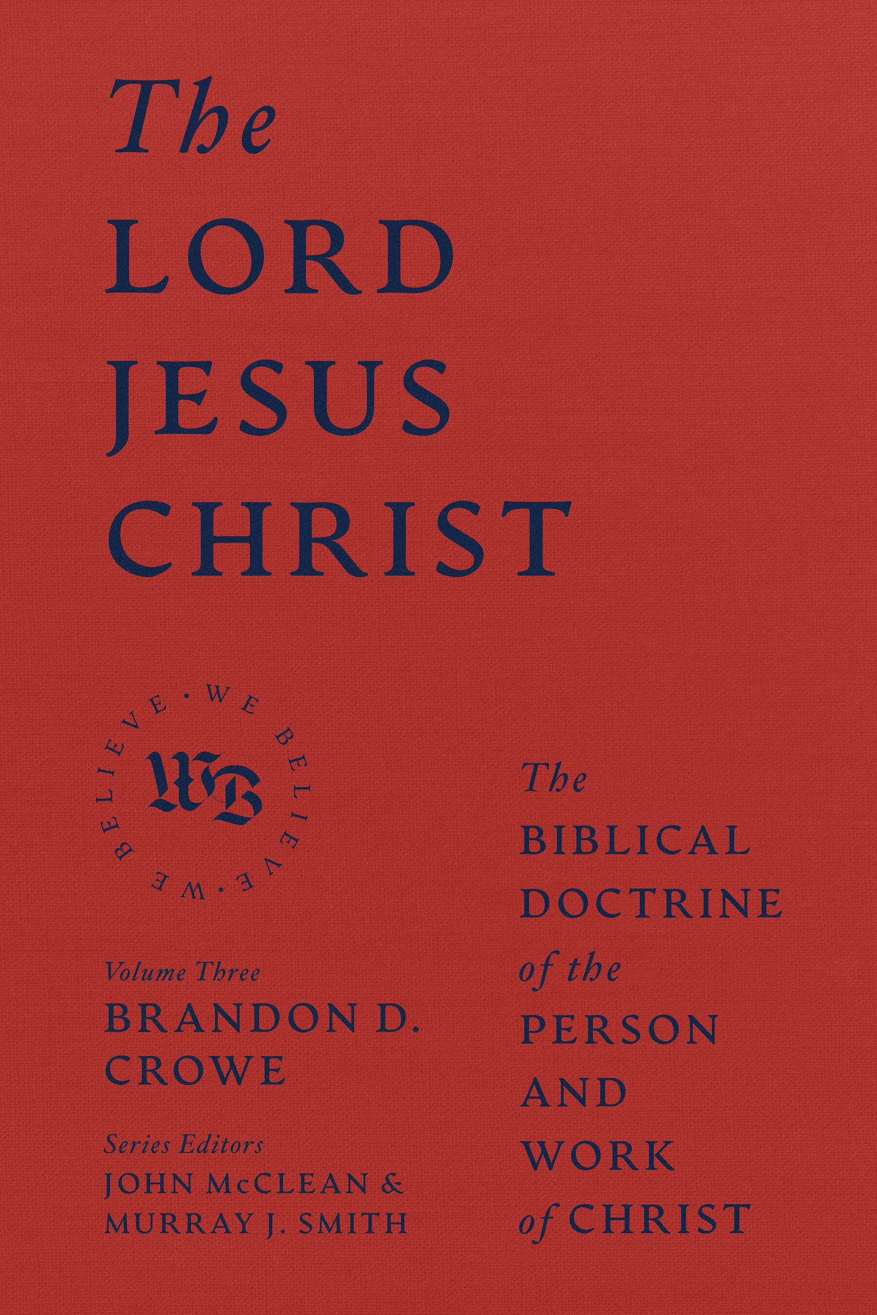 The Lord Jesus Christ: The Biblical Doctrine of the Person and Work of ...