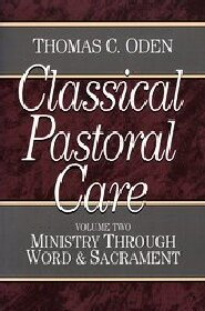 Classical Pastoral Care: Ministry through Word and Sacrament