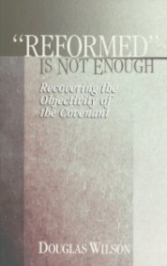Reformed Is Not Enough: Recovering the Objectivity of the Covenant