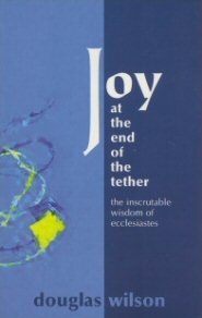 Joy at the End of the Tether: The Inscrutable Wisdom of Ecclesiastes
