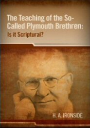 The Teaching of the So-called Plymouth Brethren: Is it Scriptural?