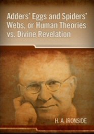 Adders’ Eggs and Spider’s Webs, or Human Theories vs. Divine Revelation