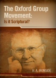The Oxford Group Movement: Is it Scriptural?