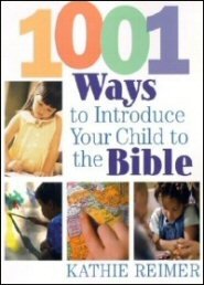 1001 Ways to Introduce Your Child to the Bible