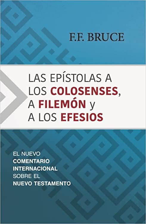 Las epístolas a los Colosenses, a Filemón y a los Efesios:  El nuevo comentario internacional sobre el Nuevo Testamento