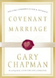 Covenant Marriage: Building Communication and Intimacy