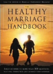 The Healthy Marriage Handbook: Solid Answers to More Than 200 Questions That Will Strengthen and Enhance Your Marriage