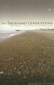 To a Thousand Generations: Infant Baptism—Covenant Mercy to the Children of God