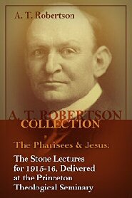 The Pharisees and Jesus: The Stone Lectures for 1915-16, Delivered at the Princeton Theological Seminary