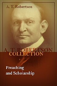 Preaching and Scholarship: Inaugural Address of Archibald Thomas Robertson