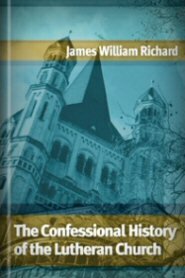 The Confessional History of the Lutheran Church