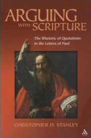 Arguing With Scripture: The Rhetoric of Quotations in the Letters of Paul
