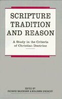 Scripture, Tradition and Reason: A Study in the Criteria of Christian Doctrine