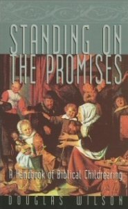 Standing On the Promises: A Handbook of Biblical Childrearing