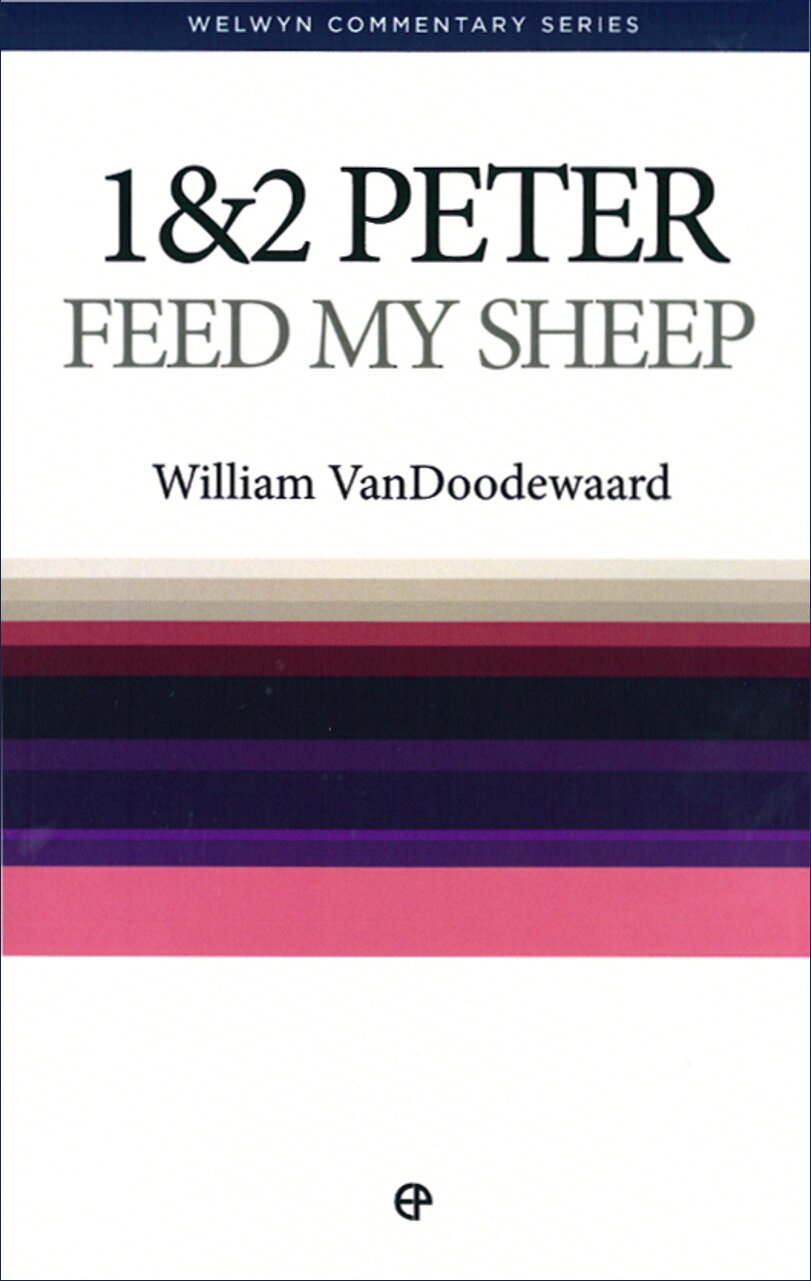 1 & 2 Peter: Feed My Sheep (Welwyn Commentary Series | WCS)