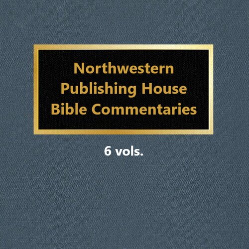Northwestern Publishing House Bible Commentaries (6 vols.)