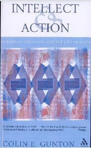 Intellect and Action: Elucidations on Christian Theology and the Life of Faith