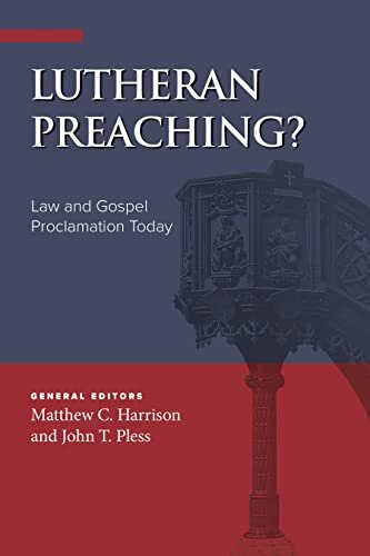 Lutheran Preaching? Law and Gospel Proclamation Today