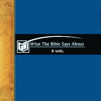 What the Bible Says About (8 vols.)