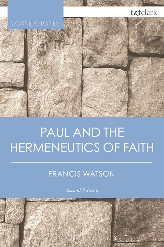 Paul and the Hermeneutics of Faith, 2nd ed. (T&T Clark Cornerstones)