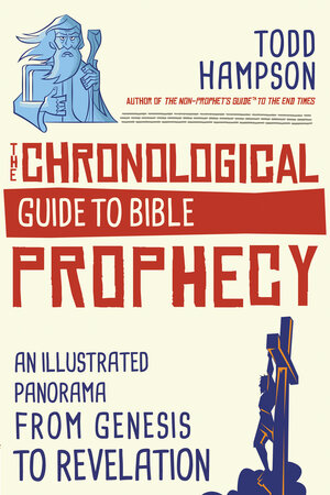 Chronological Guide to Bible Prophecy: An Illustrated Panorama of God’s Plans for the Future