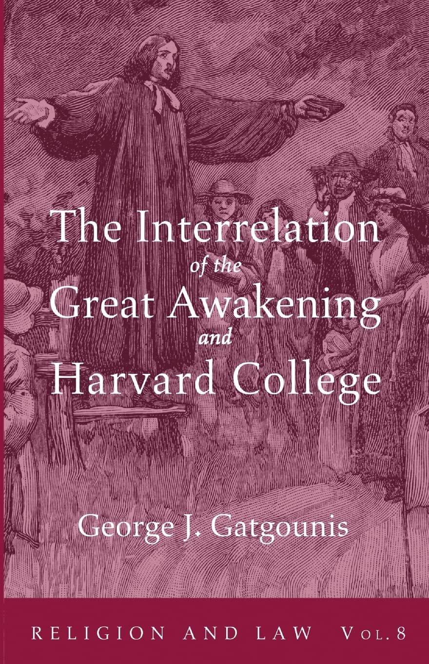 The Interrelation of the Great Awakening and Harvard College (Religion and Law, vol. 8)