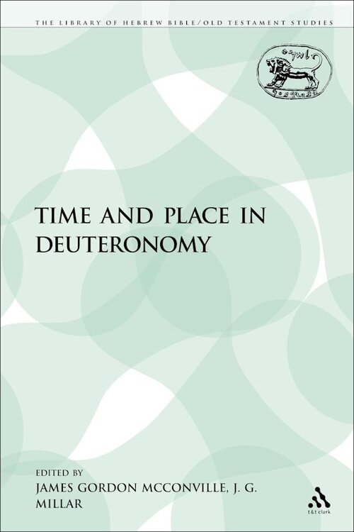 Time and Place in Deuteronomy (Journal for the Study of the Old Testament Supplement Series, Vol. 179 | JSOTS)