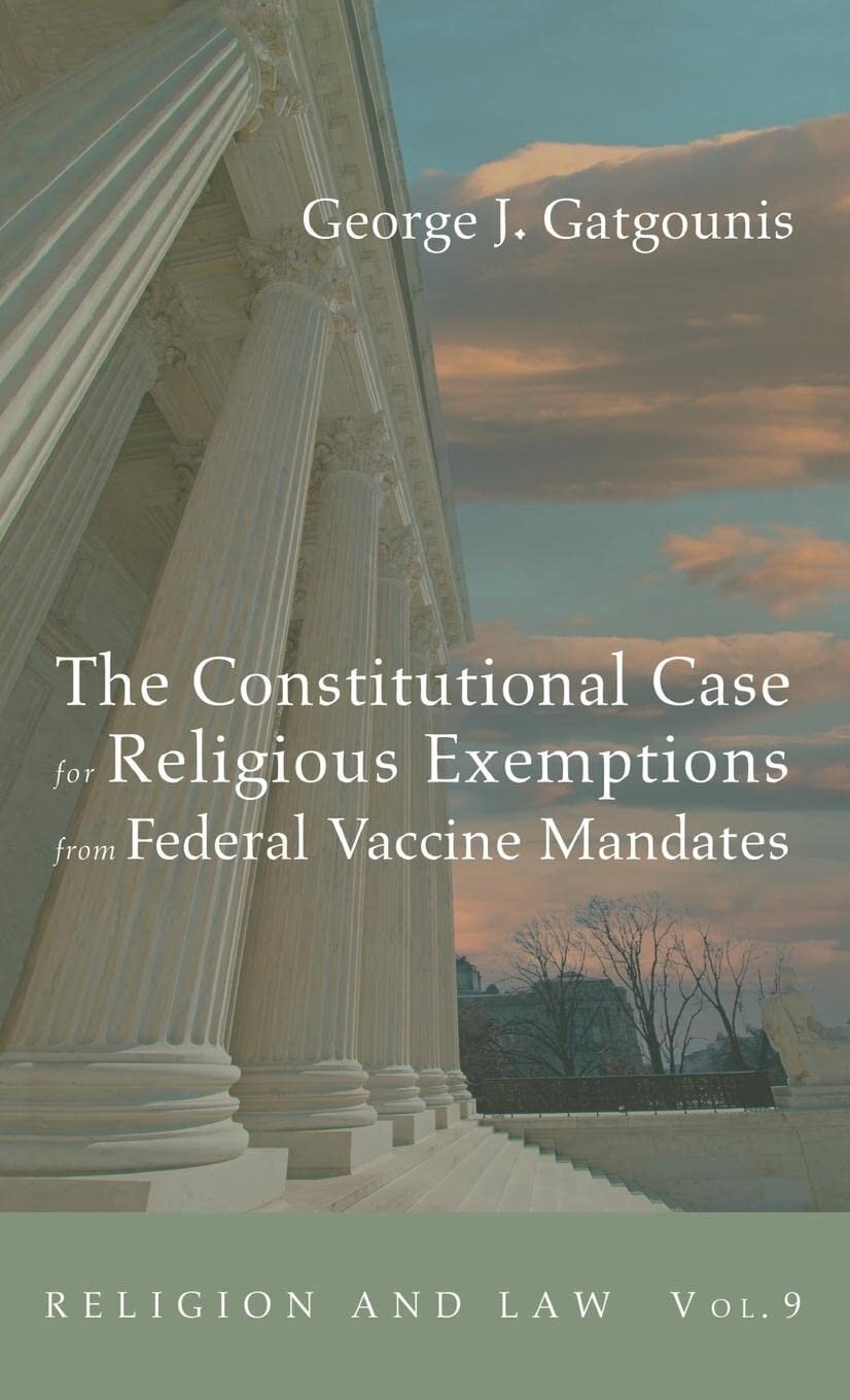 The Constitutional Case for Religious Exemptions from Federal Vaccine Mandates (Religion and Law, vol. 9)