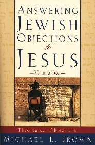 Answering Jewish Objections to Jesus: Theological Objections-Volume Two